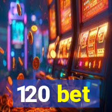 120 bet